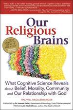 Our Religious Brains: What Cognitive Science Reveals about Belief, Morality, Community and Our Relationship with God