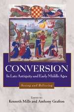 Conversion in Late Antiquity and the Early Middl – Seeing and Believing