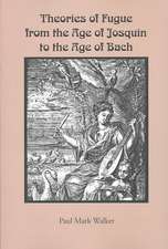 Theories of Fugue from the Age of Josquin to the Age of Bach