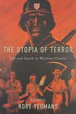 The Utopia of Terror – Life and Death in Wartime Croatia