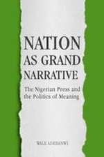 Nation as Grand Narrative – The Nigerian Press and the Politics of Meaning