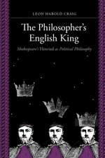 The Philosopher′s English King – Shakespeare′s "Henriad" as Political Philosophy