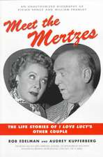 Meet the Mertzes: The Life Stories of I Love Lucy's Other Couple