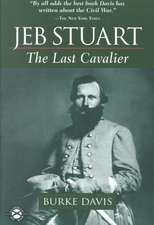 Jeb Stuart: The Last Cavalier