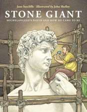 Stone Giant: Michelangelo's David and How He Came to Be