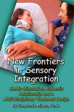 New Frontiers in Sensory Integration: Limbic Stimulation, Authentic Relationship and a Multi-Disciplinary Treatment Design