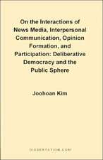 On the Interactions of News Media, Interpersonal Communication, Opinion Formation, and Participation