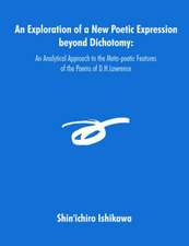 An Exploration of a New Poetic Expression Beyond Dichotomy: An Analytical Approach to the Meta-Poetic Features of the Poems of D.H.Lawrence