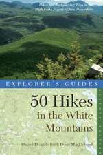 Explorer′s Guide 50 Hikes in the White Mountains 7e – Hikes and Backpacking Trips in the High Peaks Region of New Hampshire’