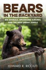 Bears in the Backyard – Big Animals, Sprawling Suburbs, and the New Urban Jungle