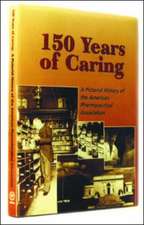 150 Years of Caring: A Pictorial History of the APhA