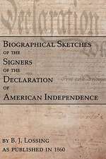 Biographical Sketches of the Signers of the Declaration of American Independence: A Woman's Narrative of Four Years Personal Experience