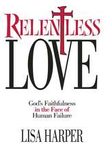 Relentless Love: God's Faithfulness In The Face of Human Failure