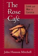 The Rose Cafe: Love and War in Corsica