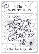 The Snow Tourist: A Search for the World's Purest, Deepest Snowfall