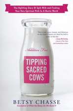 Tipping Sacred Cows: The Uplifting Story of Spilt Milk and Finding Your Own Spiritual Path in a Hectic World