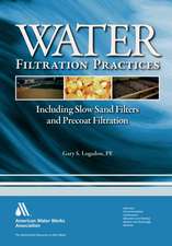 Water Filtration Practices: Including Slow Sand Filters and Precoat Filtration