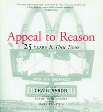 Appeal To Reason: The First 25 Years of 'In These Times'