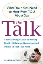 The Talk: What Your Kids Need to Hear from You about Sex