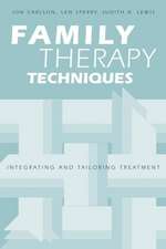 Family Therapy Techniques: Integrating and Tailoring Treatment