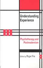 Understanding Experience: Psychotherapy and Postmodernism