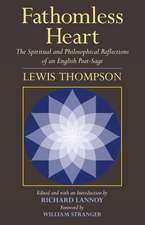 Fathomless Heart: The Spiritual and Philosophical Reflections of an English Poet-Sage