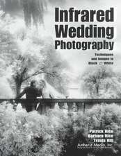 Infrared Wedding Photography: Techniques and Images in Black & White