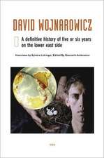 David Wojnarowicz – A Definitive History of Five or Six Years on the Lower East Side