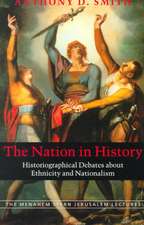 The Nation in History – Historiographical Debates about Ethnicity and Nationalism