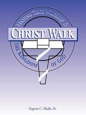 Christ-Walk, Finding True Worship & the Kingdom of God