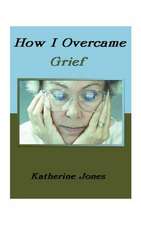 How I Overcame Grief