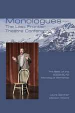 Monologues from The Last Frontier Theatre Conference: The Best of the 2009-2012 Monologue Workshop