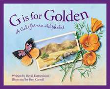 G Is for Golden: A California Alphabet