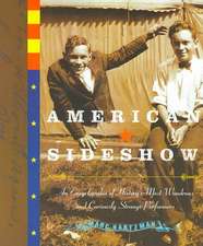 American Sideshow: An Encyclopedia of History's Most Wondrous and Curiously Strange Performers