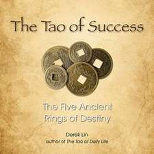 The Tao of Success: The Five Ancient Rings of Destiny