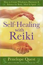 Self-Healing with Reiki: How to Create Wholeness, Harmony & Balance for Body, Mind & Spirit