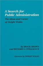 A Search for Public Administration: The Ideas and Career of Dwight Waldo