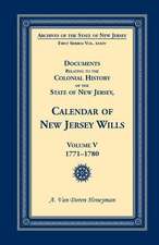 Documents Relating to the Colonial History of the State of New Jersey, Calendar of New Jersey Wills, Volume 5