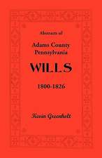 Abstracts of Adams County, Pennsylvania Wills 1800-1826