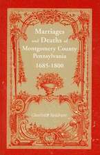 Marriages and Deaths of Montgomery County Pennsylvania, 1685-1800