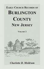 Early Church Records of Burlington County, New Jersey. Volume 2