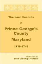 The Land Records of Prince George's County, Maryland, 1739-1743