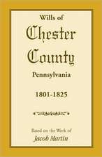 Wills of Chester County, Pennsylvania, 1801-1825