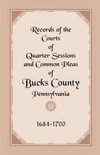 Records of the Courts of Quarter Sessions and Common Pleas of Bucks County, Pennsylvania, 1684-1700