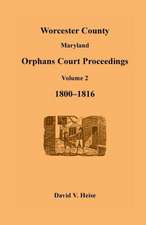 Worcester County, Maryland, Orphans Court Proceedings Volume 2, 1800-1816