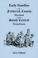 Early Families of Frederick County, Maryland, and South Central Pennsylvania