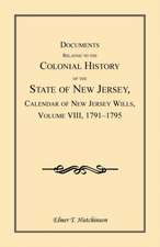 Documents Relating to the Colonial History of the State of New Jersey, Calendar of New Jersey Wills, Volume VIII