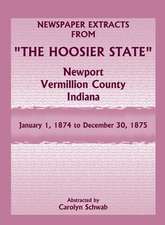 Newspaper Extracts from the Hoosier State, Newport, Vermillion County, Indiana, January 1, 1874 to December 30, 1875: Virginia, West Virginia and the Carolinas