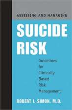 Assessing and Managing Suicide Risk: Guidelines for Clinically Based Risk Management