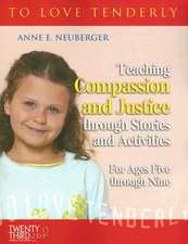 Teaching Compassion and Justice Through Stories and Activities for Ages Five Through Nine